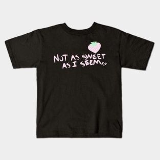 Not as Sweet as I seem Kids T-Shirt